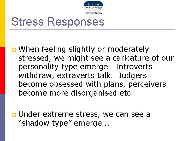 Stress Responses When feeling slightly or moderately stressed, we might see a caricature of