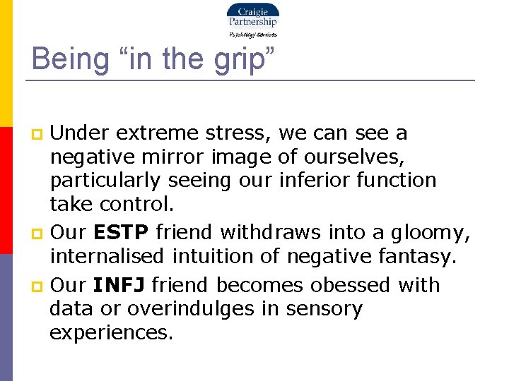 Being “in the grip” Under extreme stress, we can see a negative mirror image