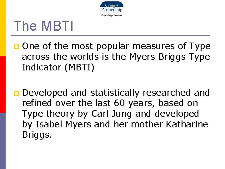 The MBTI One of the most popular measures of Type across the worlds is