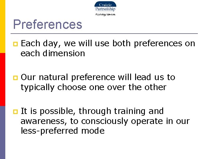 Preferences Each day, we will use both preferences on each dimension Our natural preference