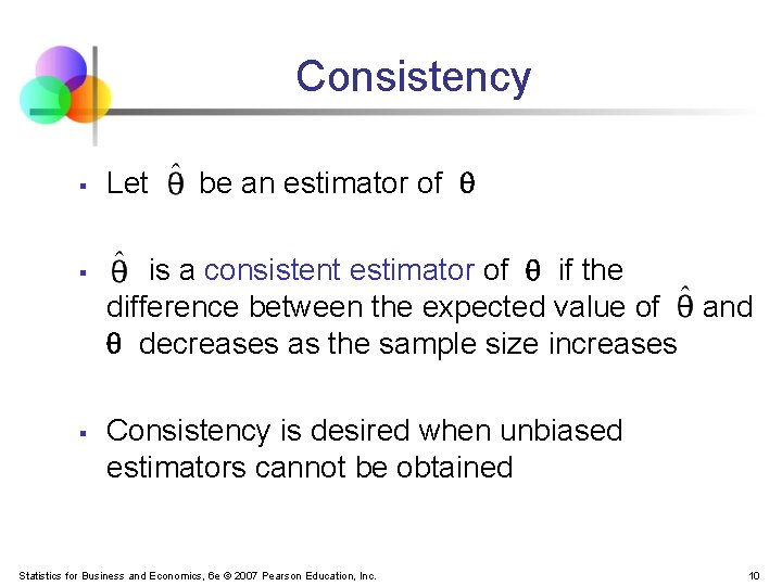 Consistency § § § Let be an estimator of is a consistent estimator of