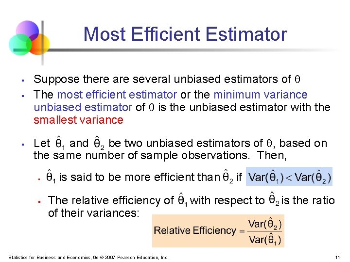 Most Efficient Estimator § § § Suppose there are several unbiased estimators of The