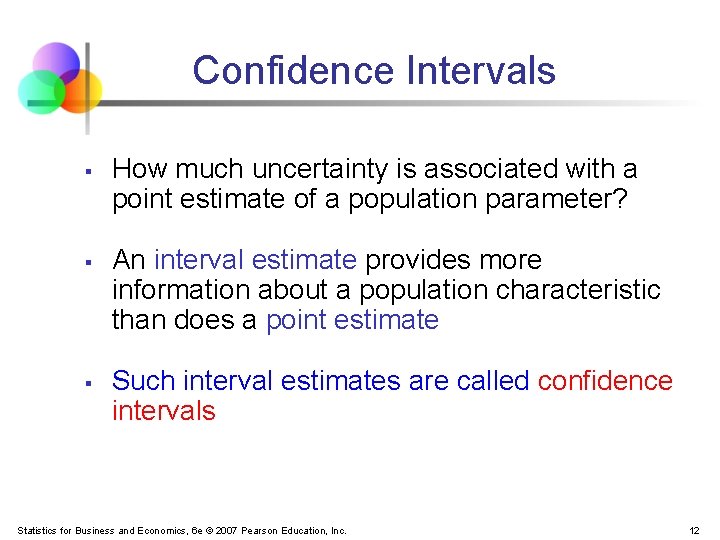 Confidence Intervals § § § How much uncertainty is associated with a point estimate