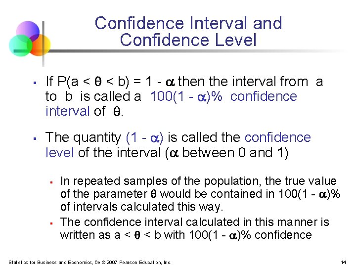 Confidence Interval and Confidence Level § § If P(a < < b) = 1