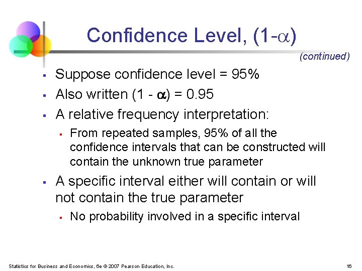 Confidence Level, (1 - ) (continued) § § § Suppose confidence level = 95%