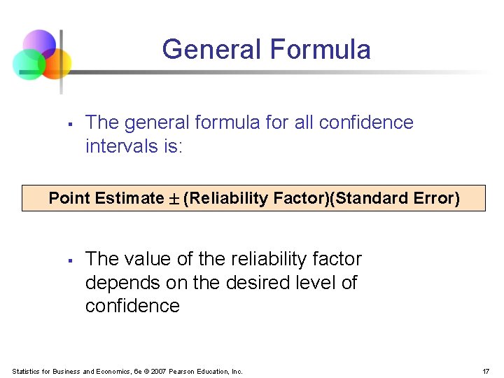 General Formula § The general formula for all confidence intervals is: Point Estimate (Reliability