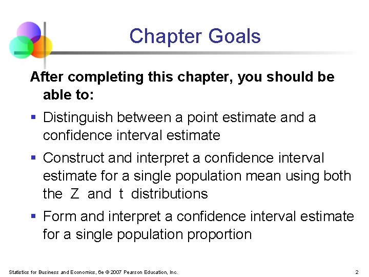 Chapter Goals After completing this chapter, you should be able to: § Distinguish between