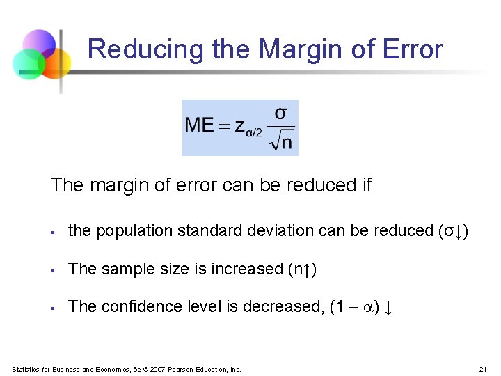 Reducing the Margin of Error The margin of error can be reduced if §