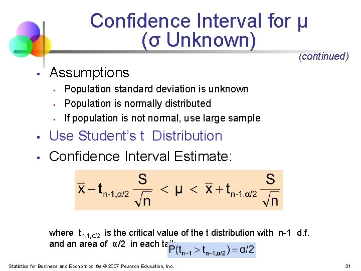 Confidence Interval for μ (σ Unknown) (continued) § Assumptions § § § Population standard