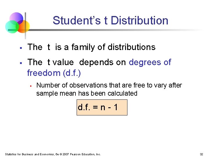 Student’s t Distribution § § The t is a family of distributions The t