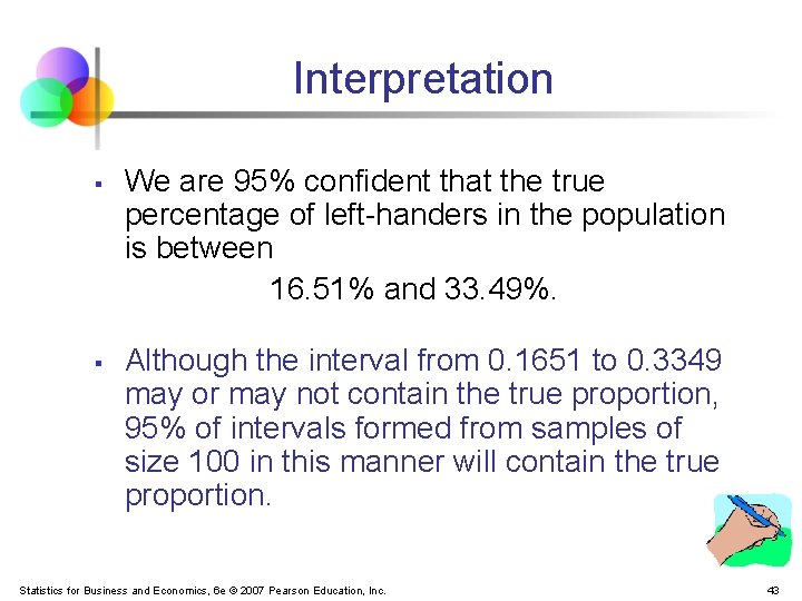 Interpretation § § We are 95% confident that the true percentage of left-handers in