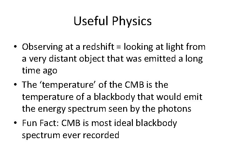 Useful Physics • Observing at a redshift = looking at light from a very