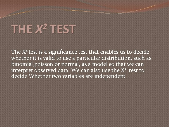 2 THE X TEST The X 2 test is a significance test that enables