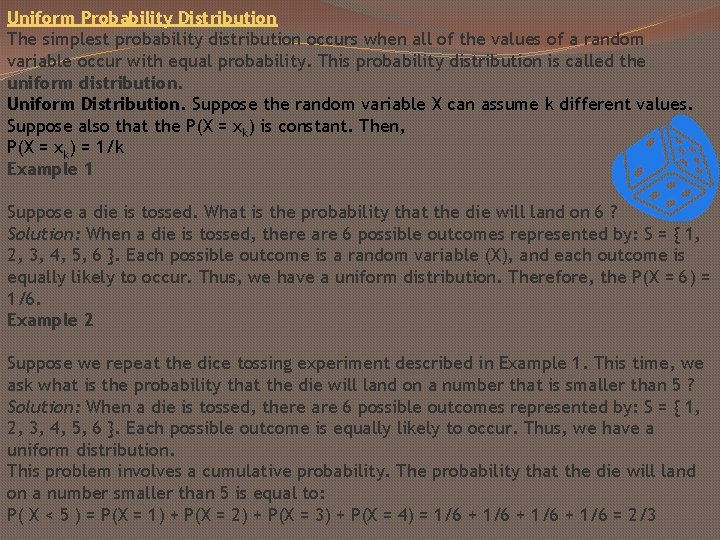 Uniform Probability Distribution The simplest probability distribution occurs when all of the values of