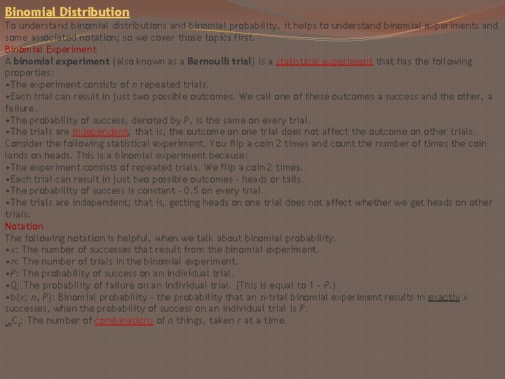 Binomial Distribution To understand binomial distributions and binomial probability, it helps to understand binomial