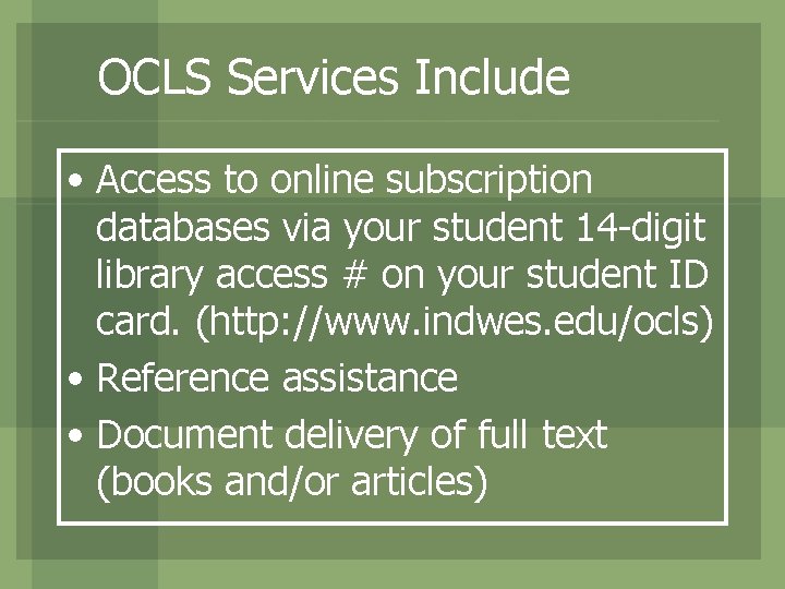 OCLS Services Include • Access to online subscription databases via your student 14 -digit