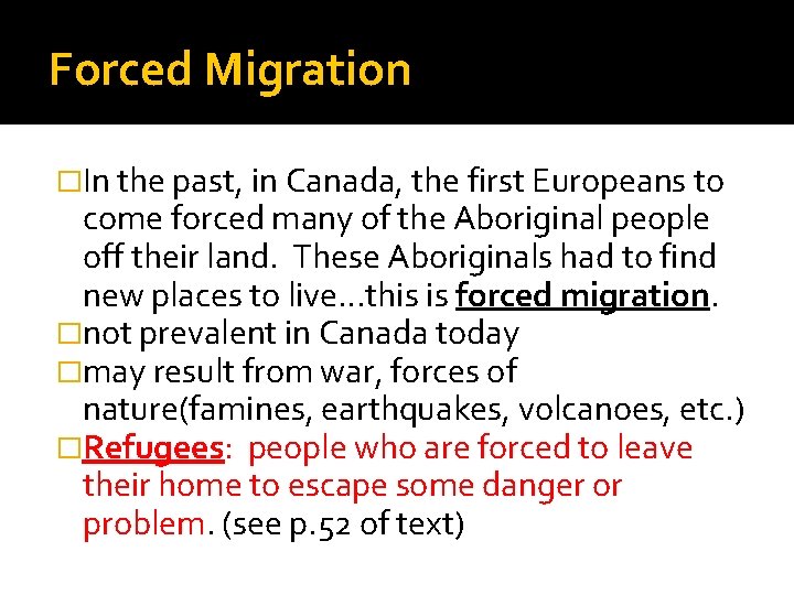 Forced Migration �In the past, in Canada, the first Europeans to come forced many