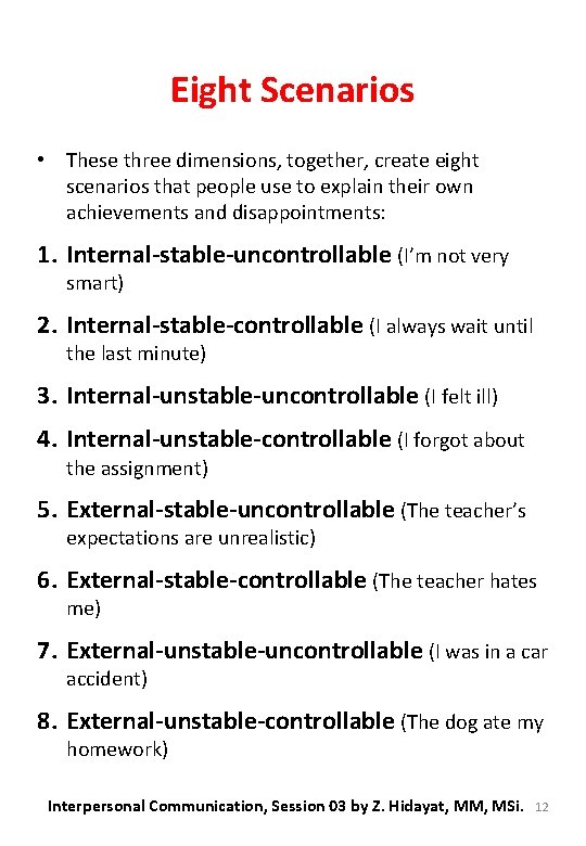 Eight Scenarios • These three dimensions, together, create eight scenarios that people use to