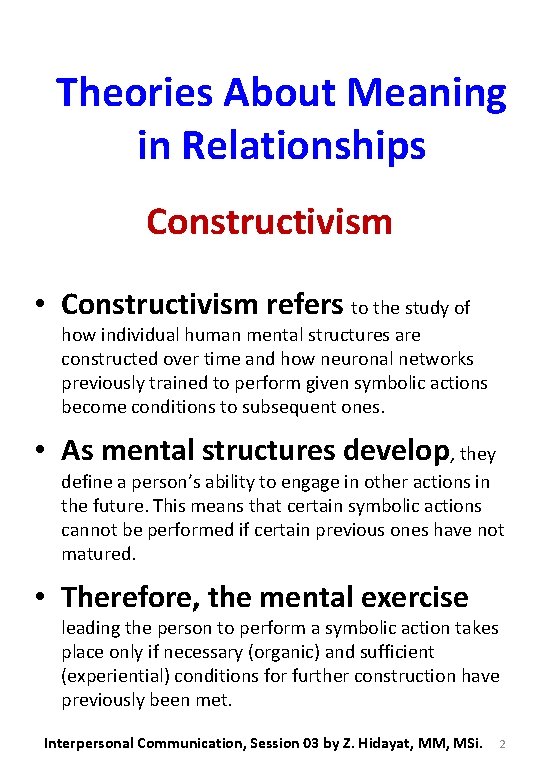 Theories About Meaning in Relationships Constructivism • Constructivism refers to the study of how