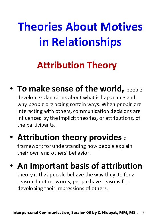 Theories About Motives in Relationships Attribution Theory • To make sense of the world,