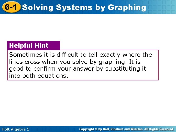 6 -1 Solving Systems by Graphing Helpful Hint Sometimes it is difficult to tell 6 -1 Solving Systems by Graphing Helpful Hint Sometimes it is difficult to tell