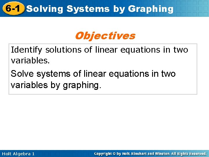 6 -1 Solving Systems by Graphing Objectives Identify solutions of linear equations in two 6 -1 Solving Systems by Graphing Objectives Identify solutions of linear equations in two