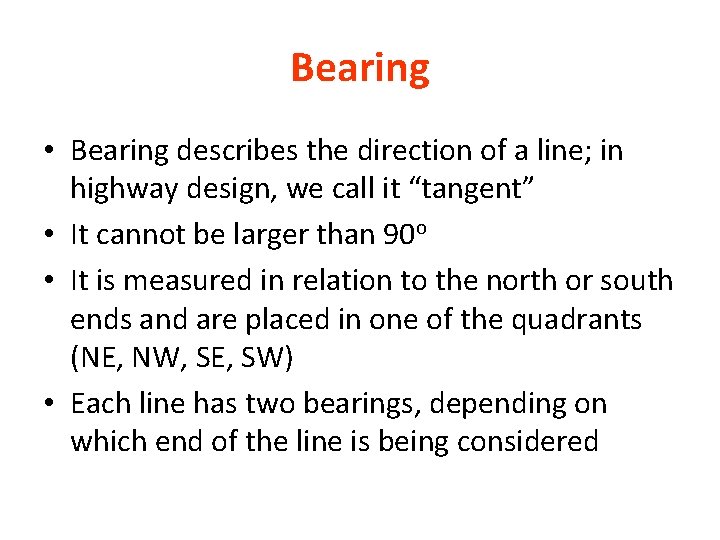 Bearing • Bearing describes the direction of a line; in highway design, we call