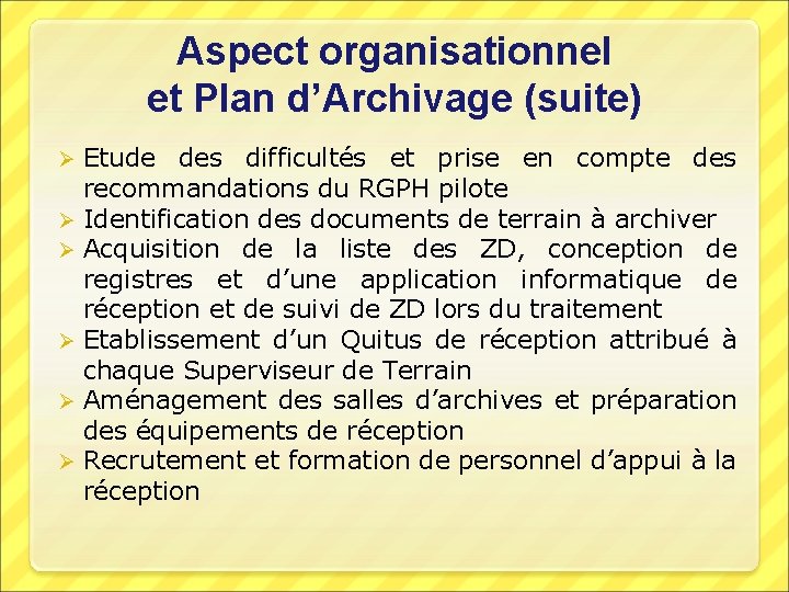 Aspect organisationnel et Plan d’Archivage (suite) Etude des difficultés et prise en compte des