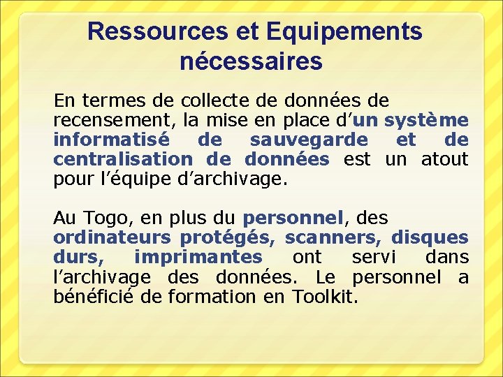  Ressources et Equipements nécessaires En termes de collecte de données de recensement, la