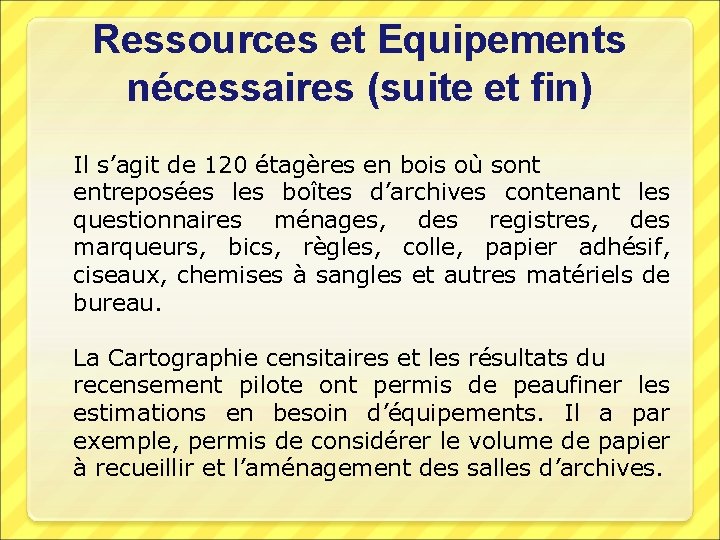 Ressources et Equipements nécessaires (suite et fin) Il s’agit de 120 étagères en bois