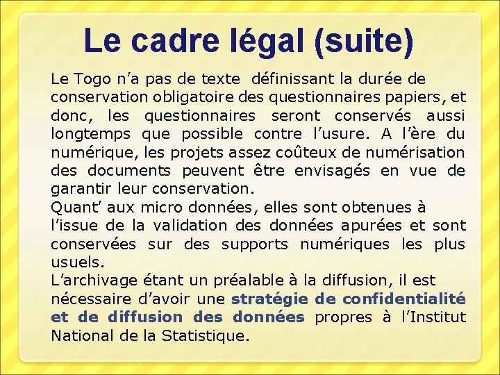 Le cadre légal (suite) Le Togo n’a pas de texte définissant la durée de