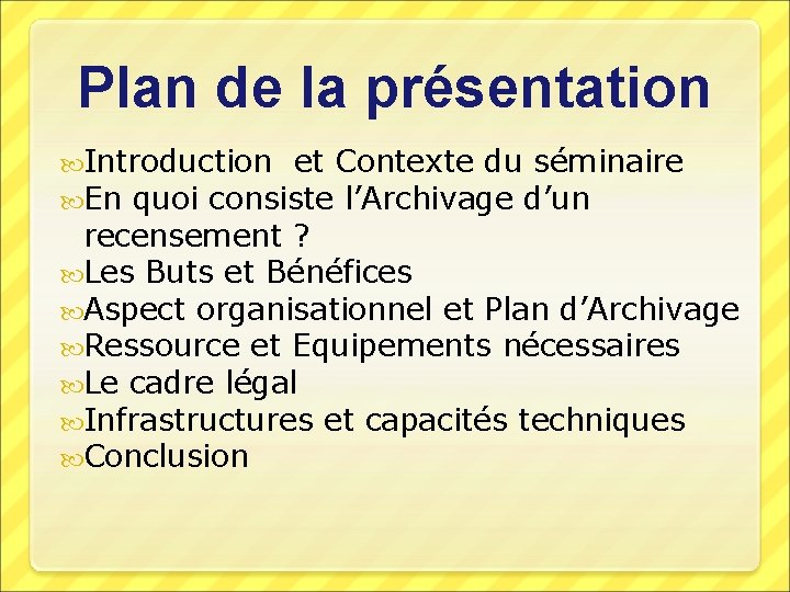 Plan de la présentation Introduction et Contexte du séminaire En quoi consiste l’Archivage d’un