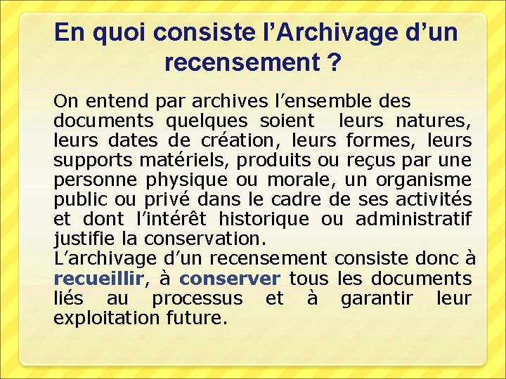  En quoi consiste l’Archivage d’un recensement ? On entend par archives l’ensemble des