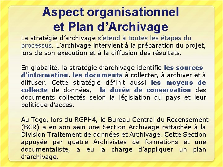 Aspect organisationnel et Plan d’Archivage La stratégie d’archivage s’étend à toutes les étapes du