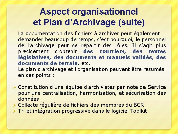 Aspect organisationnel et Plan d’Archivage (suite) La documentation des fichiers à archiver peut également