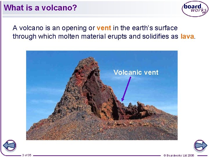 What is a volcano? A volcano is an opening or vent in the earth’s