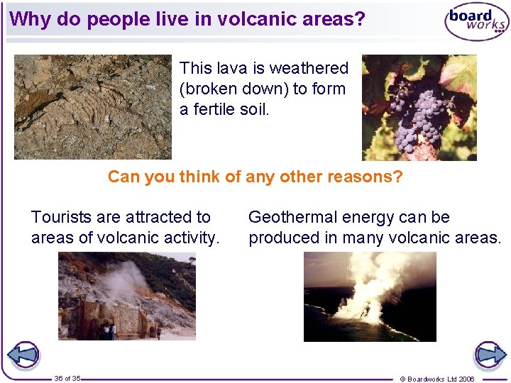 Why do people live in volcanic areas? This lava is weathered (broken down) to