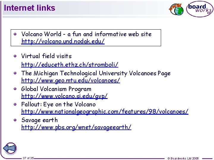 Internet links Volcano World - a fun and informative web site http: //volcano. und.