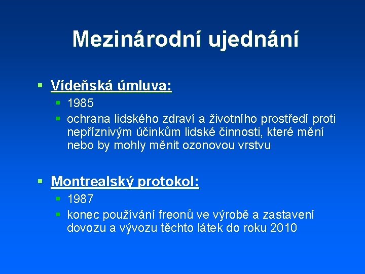 Mezinárodní ujednání § Vídeňská úmluva: § 1985 § ochrana lidského zdraví a životního prostředí