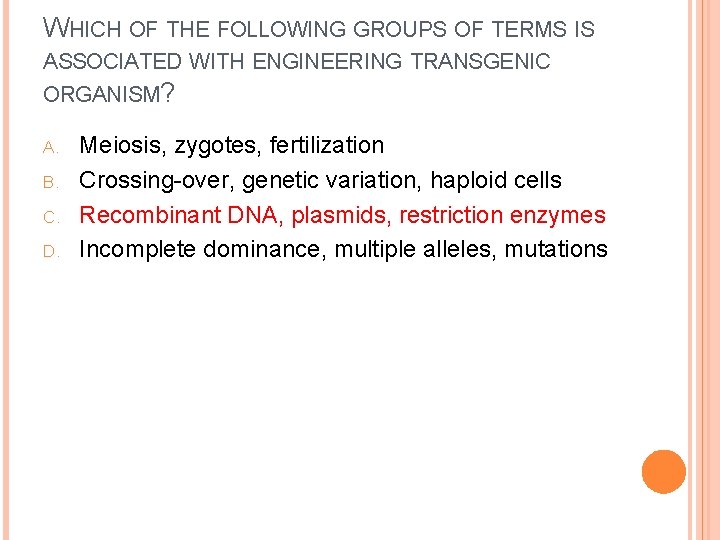 WHICH OF THE FOLLOWING GROUPS OF TERMS IS ASSOCIATED WITH ENGINEERING TRANSGENIC ORGANISM? A.