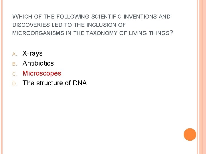 WHICH OF THE FOLLOWING SCIENTIFIC INVENTIONS AND DISCOVERIES LED TO THE INCLUSION OF MICROORGANISMS