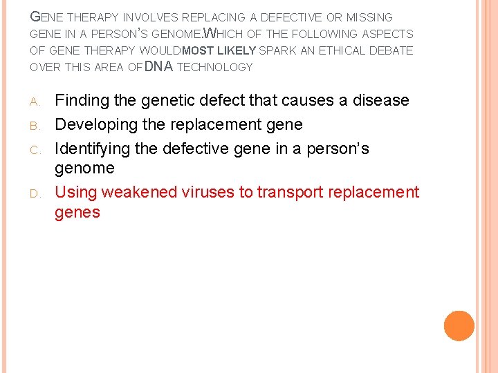 GENE THERAPY INVOLVES REPLACING A DEFECTIVE OR MISSING GENE IN A PERSON’S GENOME. WHICH