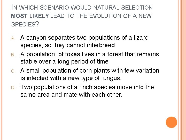 IN WHICH SCENARIO WOULD NATURAL SELECTION MOST LIKELY LEAD TO THE EVOLUTION OF A