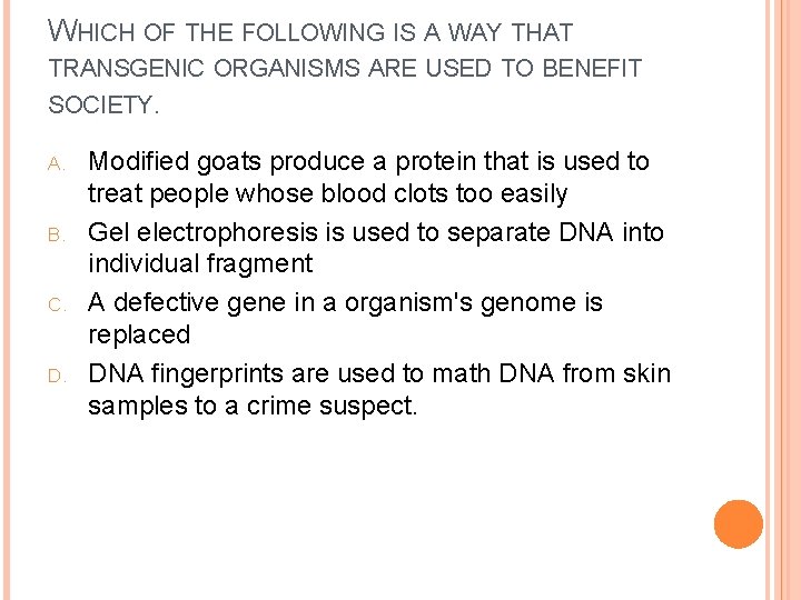 WHICH OF THE FOLLOWING IS A WAY THAT TRANSGENIC ORGANISMS ARE USED TO BENEFIT