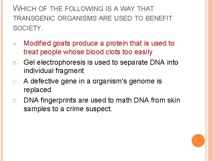 WHICH OF THE FOLLOWING IS A WAY THAT TRANSGENIC ORGANISMS ARE USED TO BENEFIT