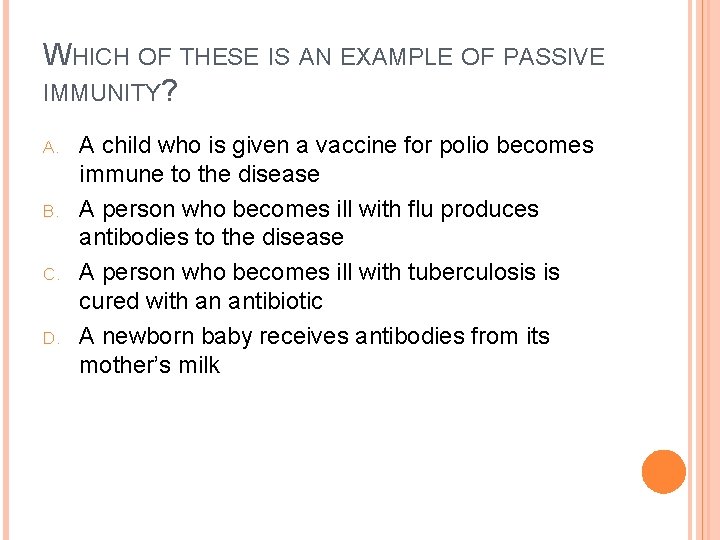 WHICH OF THESE IS AN EXAMPLE OF PASSIVE IMMUNITY? A. B. C. D. A