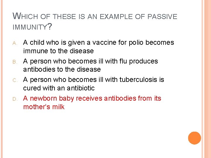WHICH OF THESE IS AN EXAMPLE OF PASSIVE IMMUNITY? A. B. C. D. A