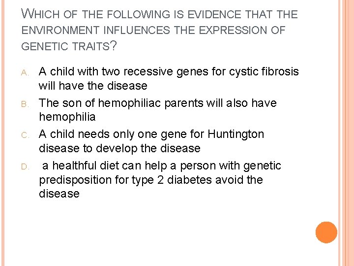 WHICH OF THE FOLLOWING IS EVIDENCE THAT THE ENVIRONMENT INFLUENCES THE EXPRESSION OF GENETIC