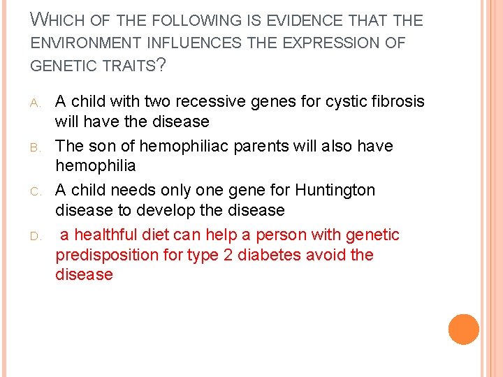 WHICH OF THE FOLLOWING IS EVIDENCE THAT THE ENVIRONMENT INFLUENCES THE EXPRESSION OF GENETIC