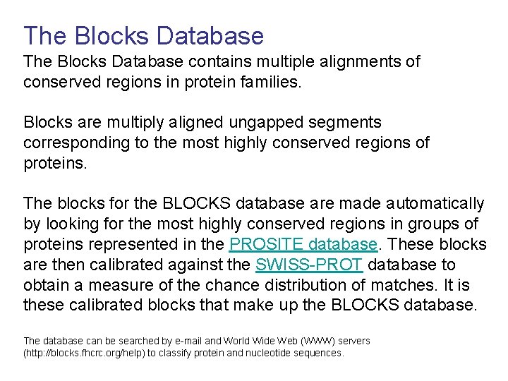 The Blocks Database contains multiple alignments of conserved regions in protein families. Blocks are